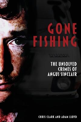 Gone Fishing: The Unsolved Crimes of Angus Sinclair