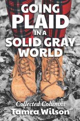 Going Plaid in a Solid Gray World: Collected Columns