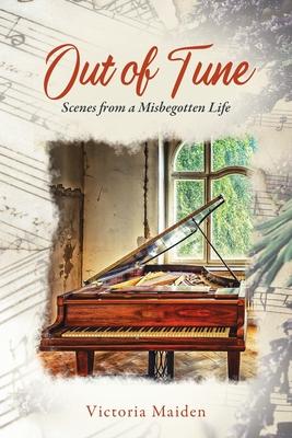 Out of Tune: Scenes from a Misbegotten Life