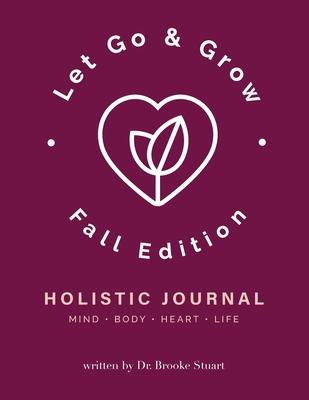 Let Go & Grow Holistic Journal [2022 Fall Edition]