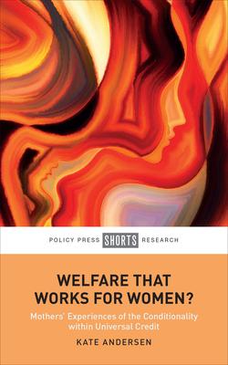 Welfare That Works for Women?: Mothers’’ Experiences of the Conditionality Within Universal Credit