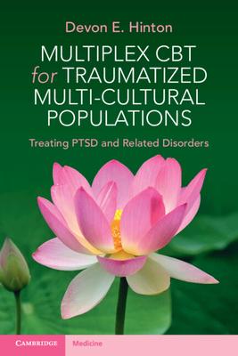 Multiplex CBT for Traumatized Multicultural Populations: Treating Ptsd and Related Disorders