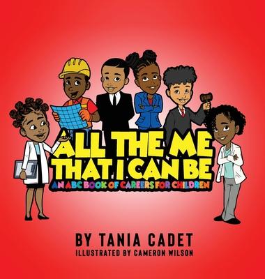 All The Me That I Can Be: An ABC Book Of Careers For Children