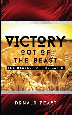 Victory out of the Beast: The Harvest of the Earth