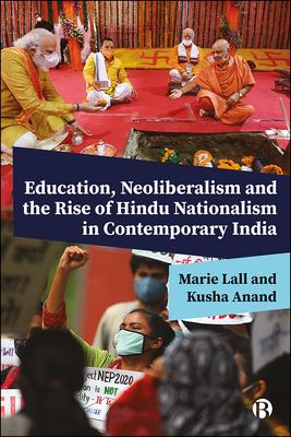 Bridging Neoliberalism and Hindu Nationalism: The Role of Education in Bringing about Contemporary India