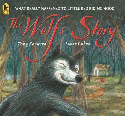 The Wolf’’s Story: What Really Happened to Little Red Riding Hood