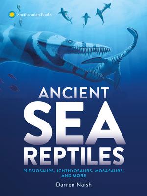 Ancient Sea Reptiles: Monsters of the Deep