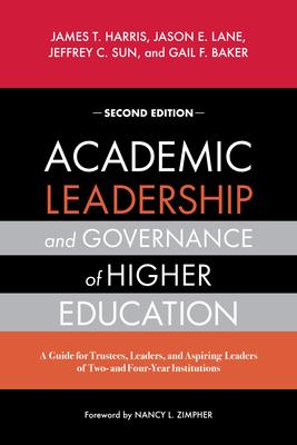 Academic Leadership and Governance in Higher Education: A Guide for Trustees, Leaders, and Aspiring Leaders of Two- And Four-Year Institutions