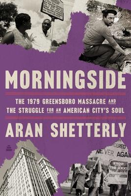 Morningside: A Survivor’’s Story of the Greensboro Massacre