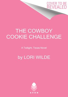 The Cowboy Cookie Challenge: A Twilight, Texas Novel