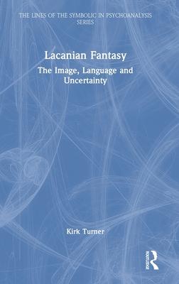 Lacanian Fantasy: The Image, Language and Uncertainty