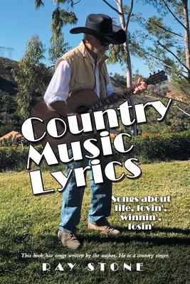 Country Music Lyrics: Songs About Life, Lovin’’, Winnin’’, Losin’’