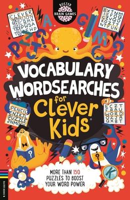 Vocabulary Wordsearches for Clever Kids(r): More Than 150 Puzzles to Boost Your Word Powervolume 21