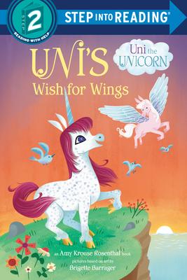 Uni’s Wish for Wings ( Uni the Unicorn)(Step into Reading, Step 2)