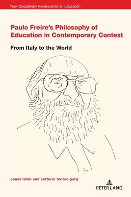 Paulo Freire’’s Philosophy of Education in Contemporary Context: From Italy to the World