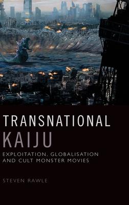 Transnational Kaiju: Exploitation, Globalisation and Cult Monster Movies