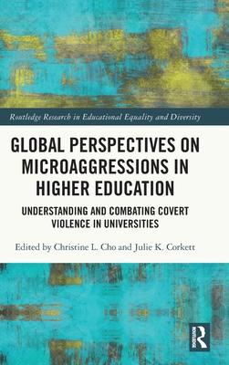 Global Perspectives on Microaggressions in Higher Education: Understanding and Combating Covert Violence in Universities