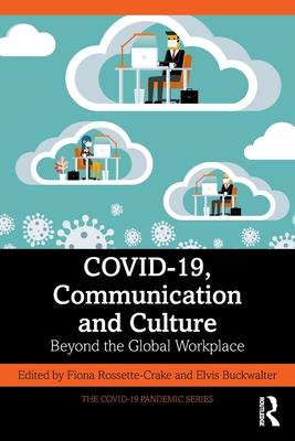 Covid-19, Communication and Culture: Beyond the Global Workplace