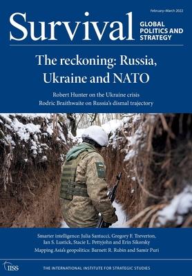 Survival February - March 2022: The Reckoning: Russia, Ukraine and NATO