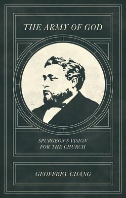 The Army of God: Spurgeon’’s Vision for the Church