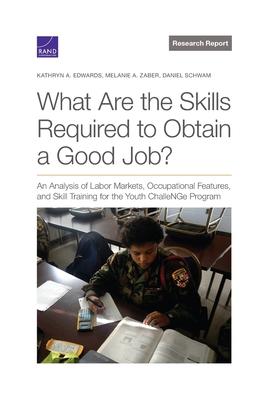 What Are the Skills Required to Obtain a Good Job?: An Analysis of Labor Markets, Occupational Features, and Skill Training for the Youth Challenge Pr