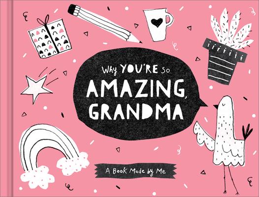 Why You’’re So Amazing, Grandma: A Book Made by Me