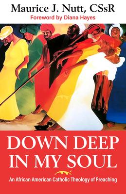 Deep Down in My Soul: An African American Catholic Theology of Preaching