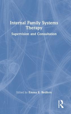 Internal Family Systems Therapy: Supervision and Consultation