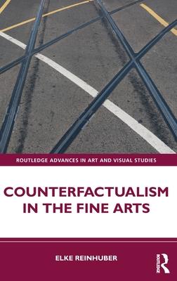 Counterfactualism in the Fine Arts