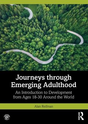 Journeys Through Emerging Adulthood: An Introduction to Development from Ages 18-30 Around the World