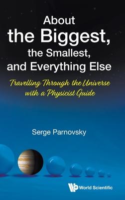 About the Biggest, the Smallest, and Everything Else: Travelling Through the Universe with a Physicist Guide