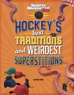 Hockey’s Best Traditions and Weirdest Superstitions