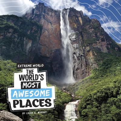 The World’s Most Awesome Places