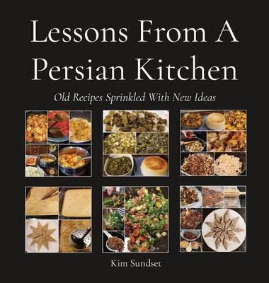 Lessons From A Persian Kitchen: Old Recipes Sprinkled With New Ideas