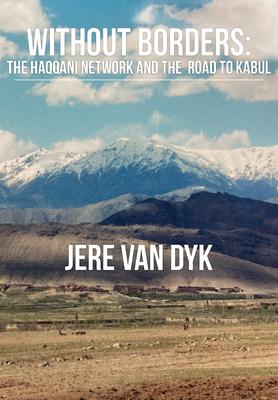 Beyond Borders: The Haqqani Network and the Road to Kabul