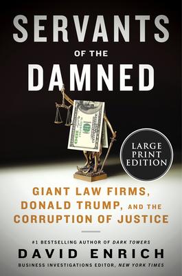 Servants of the Damned: How Giant Law Firms Deny Justice, Shield the Powerful, and Endanger Democracy