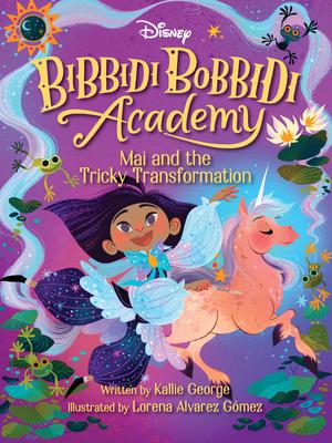 Bibbidi Bobbidi Academy #2: Mai and the Tricky Transformation