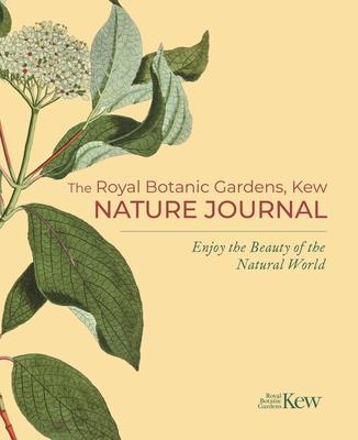 The Royal Botanic Gardens, Kew Nature Journal: Enjoy the Beauty of the Natural World