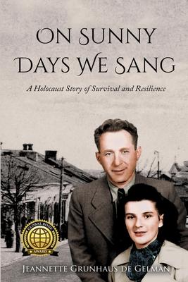 On Sunny Days We Sang: A Holocaust Story of Survival and Resilience