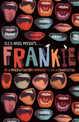 F.R.A.N.K.I.E. Or A Procrastinatory Approach To End A Conversation