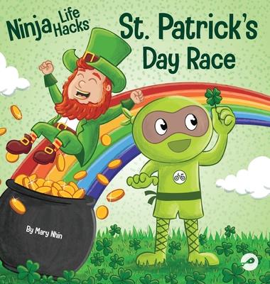 Ninja Life Hacks St. Patrick’s Day Race: A Rhyming Children’s Book About a St. Patty’s Day Race, Leprechuan and a Lucky Four-Leaf Clover