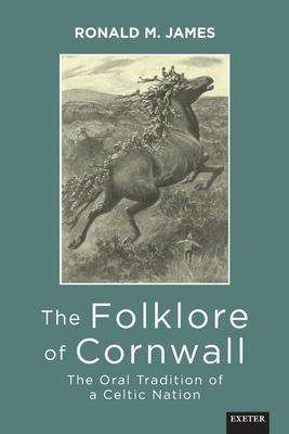 The Folklore of Cornwall: The Oral Tradition of a Celtic Nation