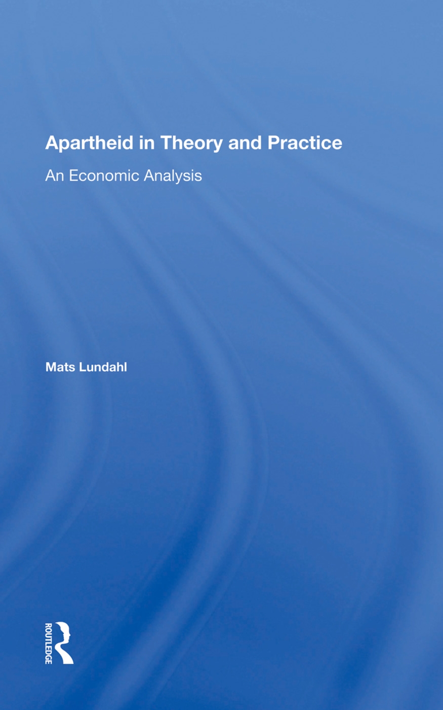 Apartheid in Theory and Practice: An Economic Analysis