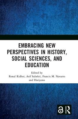 Embracing New Perspectives in History, Social Sciences, and Education: Proceedings of the International Conference on History, Social Sciences, and Ed