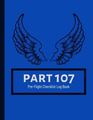 Part 107 Unmanned Aircraft Pilot Pre-Flight Checklist Logbook