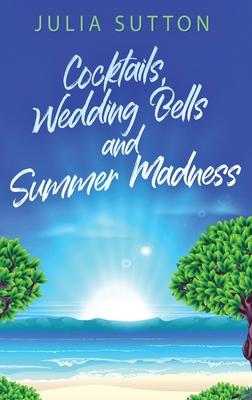 Cocktails, Wedding Bells and Summer Madness