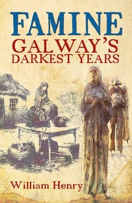 Famine: Galway’s Darkest Years