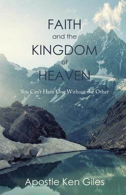 Faith and the Kingdom of Heaven: You Can’t Have One Without the Other