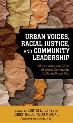 Urban Voices, Racial Justice, and Community Leadership: African American Ceos of Urban Community Colleges Speak Out