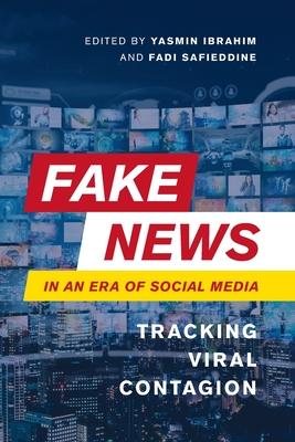 Fake News in an Era of Social Media: Tracking Viral Contagion